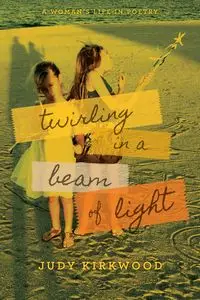 Twirling in a Beam of Light - Judy Kirkwood