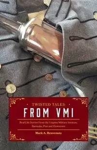 Twisted Tales from VMI - Benvenuto Mark A.