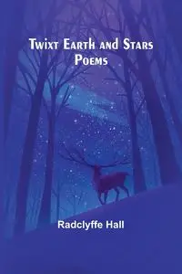 Twixt Earth and Stars - Hall Radclyffe