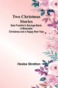 Two Christmas Stories - Stretton Hesba