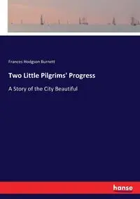 Two Little Pilgrims' Progress - Frances Burnett Hodgson