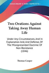 Two Orations Against Taking Away Human Life - Thomas Cooper