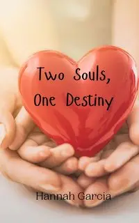 Two Souls, One Destiny - Hannah Garcia