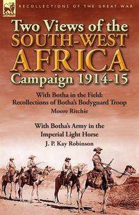 Two Views of the South-West Africa Campaign 1914-15 - Ritchie Moore