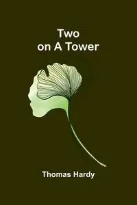 Two on a Tower - Thomas Hardy