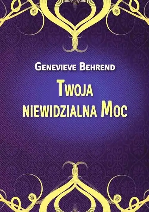 Twoja niewidzialna Moc - Genevieve Behrend