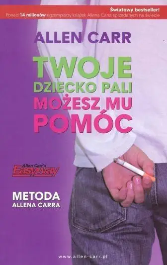 Twoje dziecko pali. Możesz mu pomóc - Allen Carr