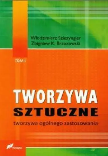 Tworzywa sztuczne T.1 Tworzywa ogólnego zastosow - Włodzimierz Szlezyngier, Zbigniew K. Brzozowski