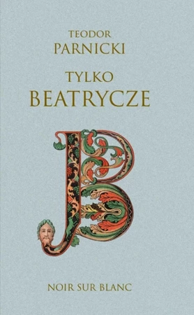 Tylko Beatrycze - Teodor Parnicki