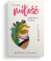 Tylko miłość sprawia cuda - Chavda Mahesh