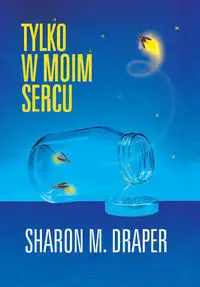 Tylko w moim sercu - Sharon Draper