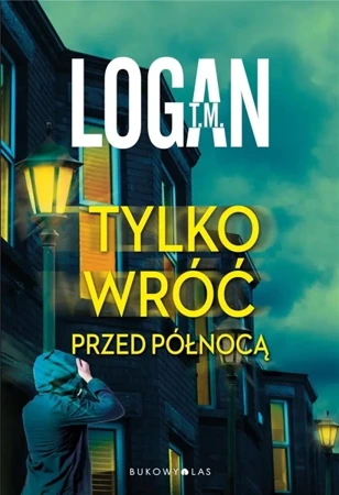 Tylko wróć przed północą - T.M. Logan