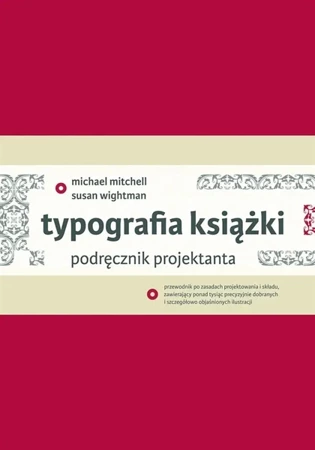 Typografia książki. Podręcznik projektanta - Michael Mitchell, Susan Wightman, Dorota Dziewońs