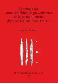 Typologie des armatures lithiques gravettiennes de la grotte d'Isturitz (Pyrénées-Atlantiques, France) - Simonet Aurélien