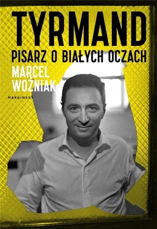 Tyrmand. Pisarz o białych oczach - Marcel Woźniak