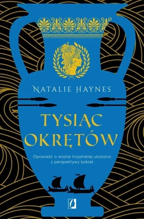 Tysiąc okrętów - Natalie Haynes, Dorota Pomadowska, Monika Kardasz