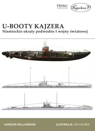 U-Booty Kajzera. Niemieckie okręty podwodne I WŚ - Gordon Williamson