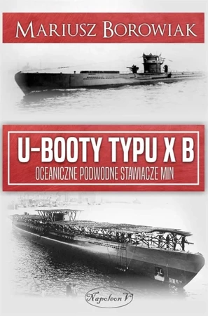 U-Booty typu XB. Oceaniczne podwodne stawiacze min - Mariusz Borowiak