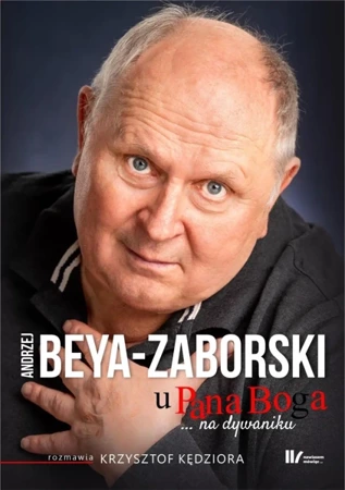 U Pana Boga na dywaniku - Andrzej Beya-Zaborski, Krzysztof Kędziora