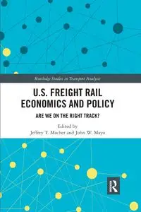 U.S. Freight Rail Economics and Policy - Macher Jeffrey