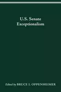 U.S. SENATE EXCEPTIONALISM - BRUCE I. OPPENHEIMER