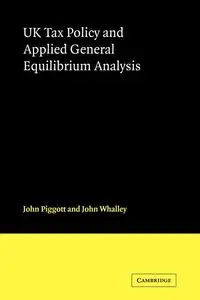 UK Tax Policy and Applied General Equilibrium Analysis - John Piggott