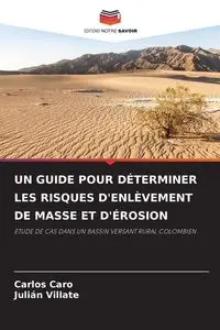 UN GUIDE POUR DÉTERMINER LES RISQUES D'ENLÈVEMENT DE MASSE ET D'ÉROSION - Carlos Caro