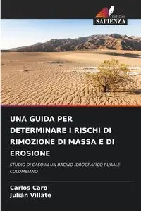 UNA GUIDA PER DETERMINARE I RISCHI DI RIMOZIONE DI MASSA E DI EROSIONE - Carlos Caro