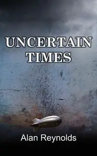 UNCERTAIN TIMES - Alan Reynolds