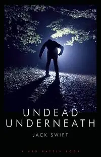 UNDEAD UNDERNEATH - JACK SWIFT