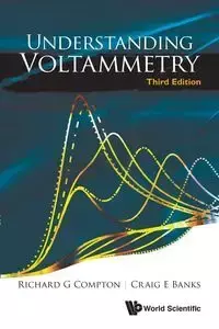 UNDERSTAND VOLTAMMETRY (3RD ED) - RICHARD G COMPTON & CRAIG E BANKS