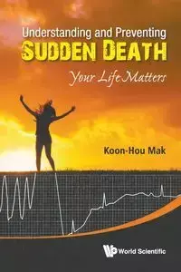 UNDERSTANDING AND PREVENTING SUDDEN DEATH - KOON HOU MAK