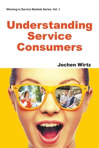 UNDERSTANDING SERVICE CONSUMERS - JOCHEN WIRTZ