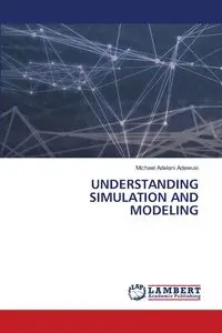 UNDERSTANDING SIMULATION AND MODELING - Michael Adewusi Adelani