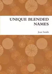 UNIQUE BLENDED NAMES - Joan Smith