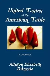 UNITED TASTES of The American Table - Allyson Elizabeth D'Angelo