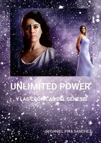 UNLIMITED POWER - LAS CRÓNICAS DEL GÉNESIS - DANIEL PITA SANCHEZ