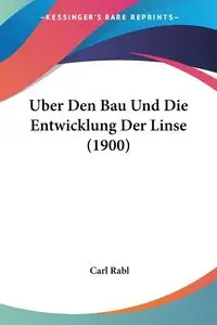 Uber Den Bau Und Die Entwicklung Der Linse (1900) - Carl Rabl