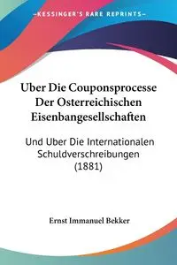 Uber Die Couponsprocesse Der Osterreichischen Eisenbangesellschaften - Bekker Ernst Immanuel