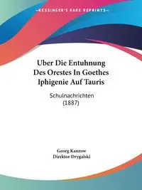 Uber Die Entuhnung Des Orestes In Goethes Iphigenie Auf Tauris - Kanzow Georg