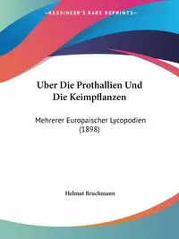 Uber Die Prothallien Und Die Keimpflanzen - Bruchmann Helmut