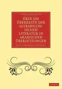 Uber Die Uberreste Der Altbabylonischen Literatur in Arabischen Ubersetzungen - Chwolson Daniil Avraamovich