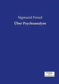 Über Psychoanalyse - Freud Sigmund