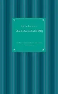 Über den Spirituellen LEHRER - Lammert Katrin