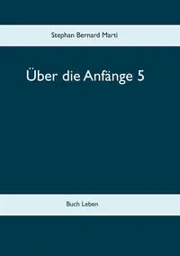 Über die Anfänge 5 - Marti Stephan Bernard