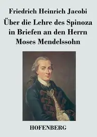 Über die Lehre des Spinoza in Briefen an den Herrn Moses Mendelssohn - Jacobi Friedrich Heinrich