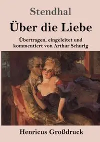 Über die Liebe (Großdruck) - Stendhal