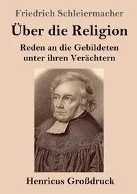 Über die Religion (Großdruck) - Schleiermacher Friedrich