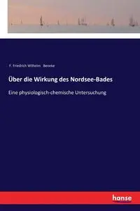 Über die Wirkung des Nordsee-Bades - Wilhelm Beneke F. Friedrich