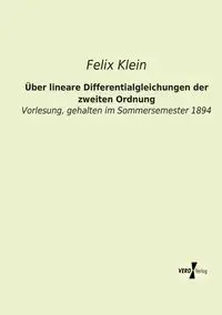 Über lineare Differentialgleichungen der zweiten Ordnung - Felix Klein